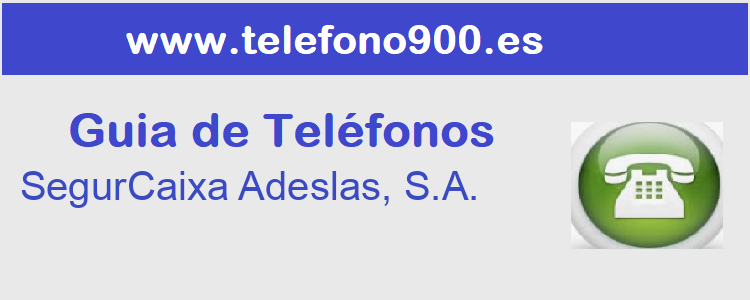 Telefono de  SegurCaixa Adeslas, S.A. 